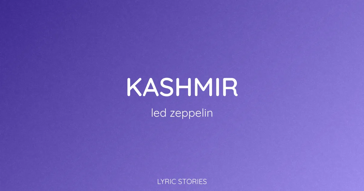 Kashmir Lyrics Meaning (Led Zeppelin Song Explained)