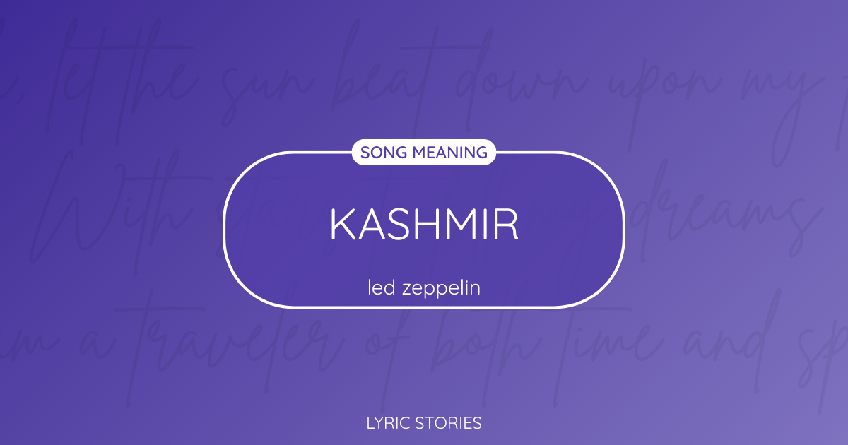 “Kashmir” Lyrics Meaning (Led Zeppelin)