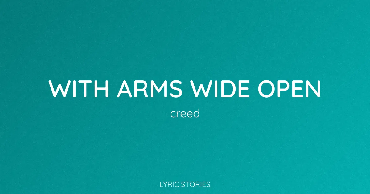 “With Arms Wide Open” Lyrics Meaning (Creed)