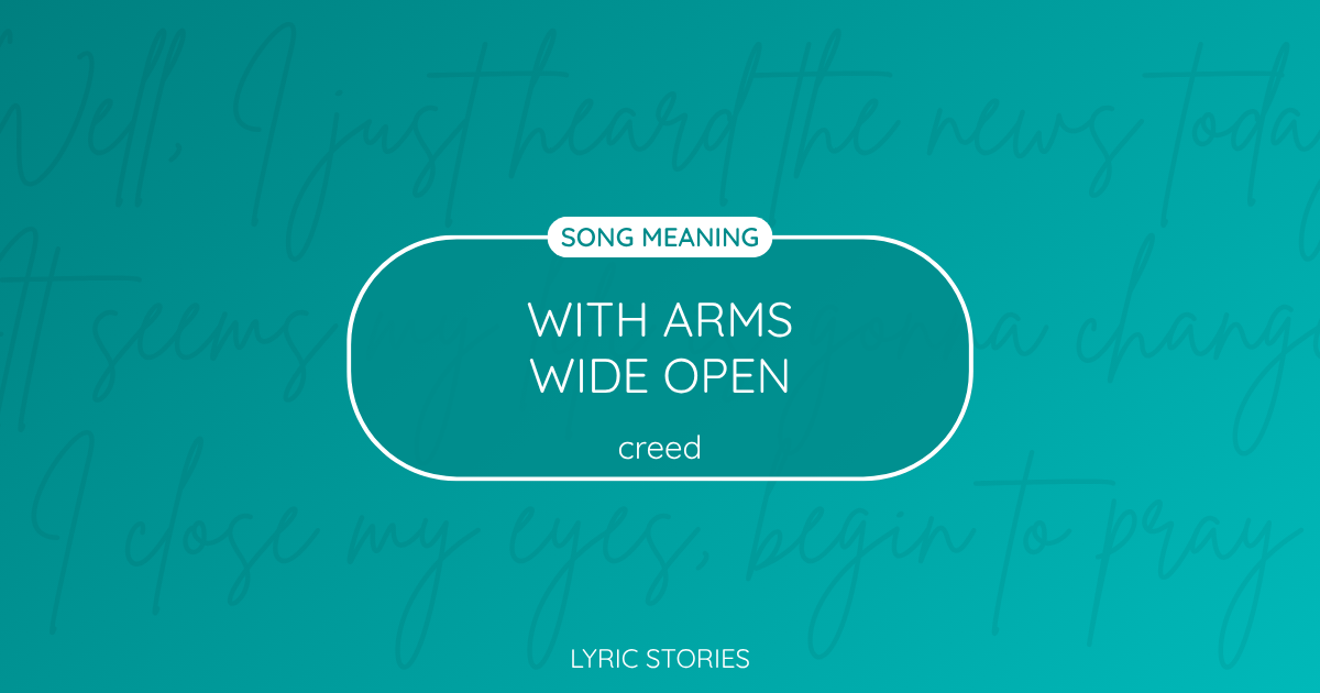 “With Arms Wide Open” Lyrics Meaning (Creed)