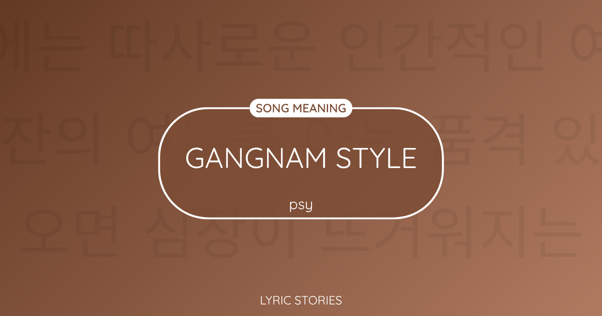 Gangnam Style Song Meaning - Lyrics Explained
