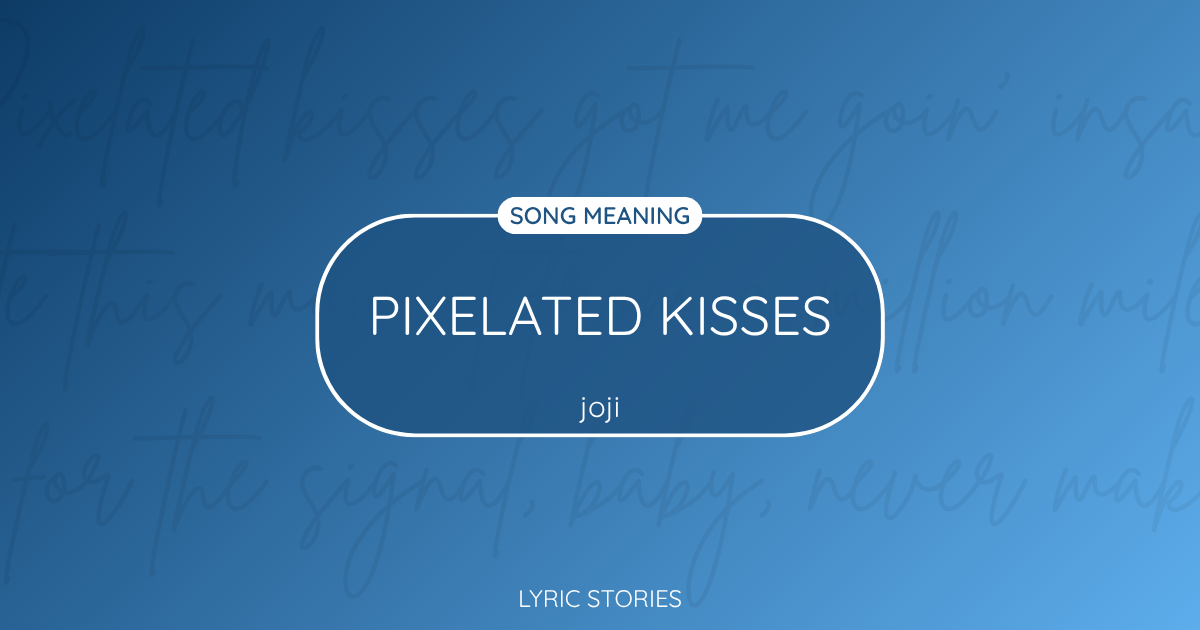 “Pixelated Kisses” Lyrics Meaning (Joji)