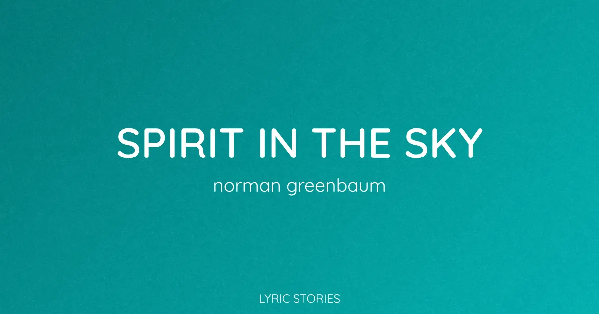 “Spirit in the Sky” Lyrics Meaning (Norman Greenbaum)