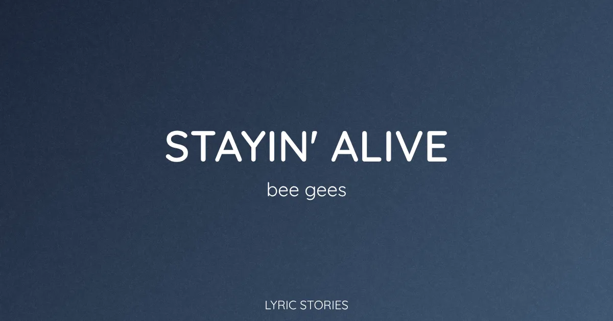 Stayin' Alive Lyrics Meaning (Bee Gees Song Explained)