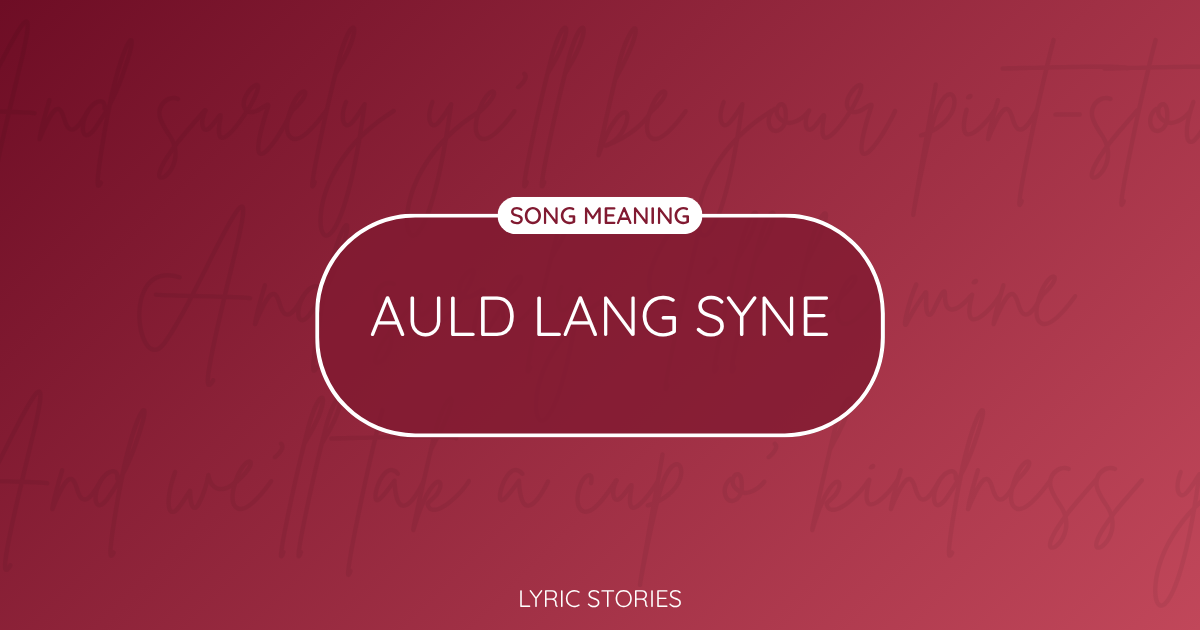 “Auld Lang Syne” Lyrics Meaning