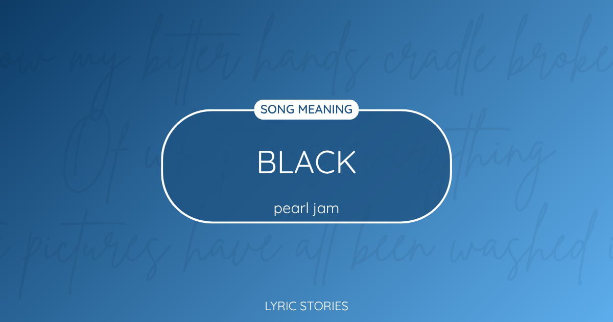 “Black” Lyrics Meaning (Pearl Jam)