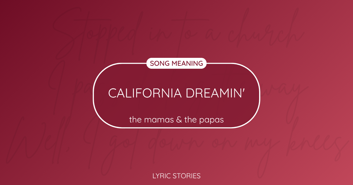 “California Dreamin'” Lyrics Meaning (The Mamas & the Papas)