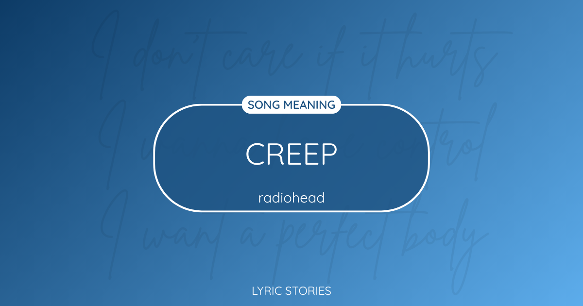 “Creep” Lyrics Meaning (Radiohead)