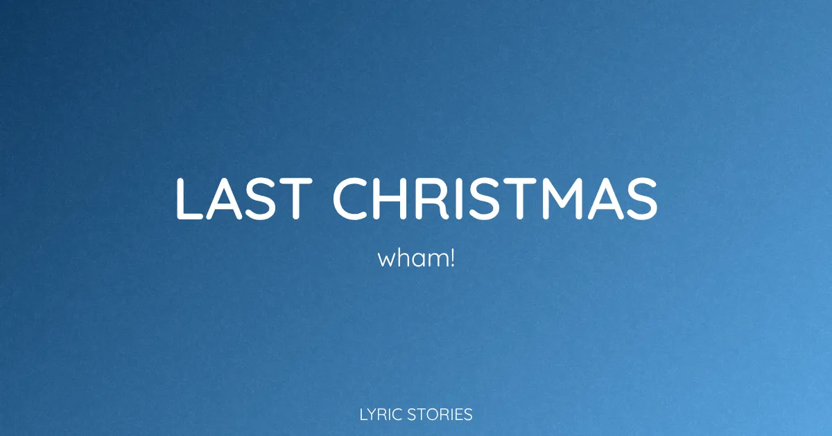 “Last Christmas” Lyrics Meaning (Wham!)