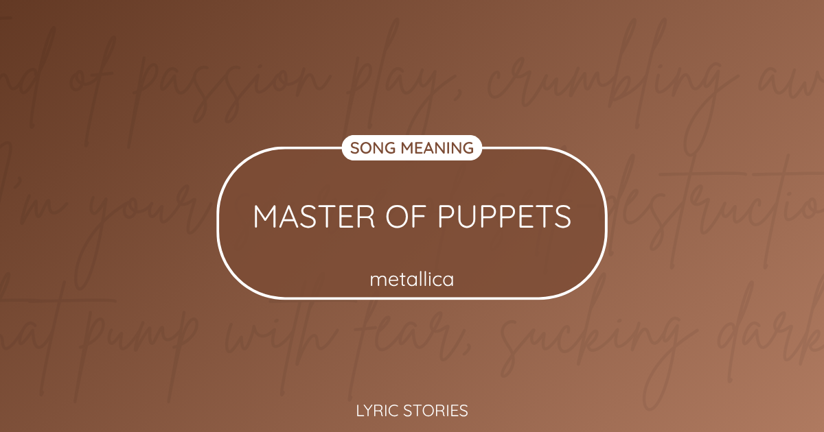 “Master of Puppets” Lyrics Meaning (Metallica)
