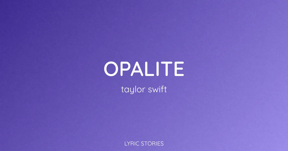 “Opalite” Lyrics Meaning (Taylor Swift)