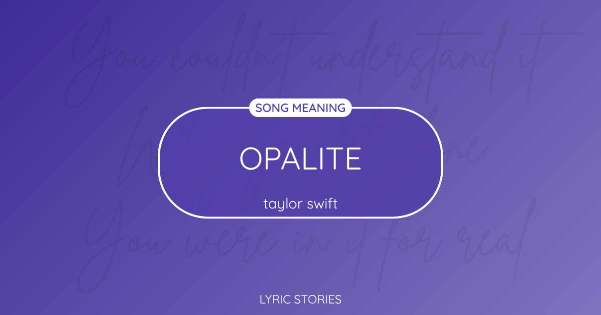 “Opalite” Lyrics Meaning (Taylor Swift)