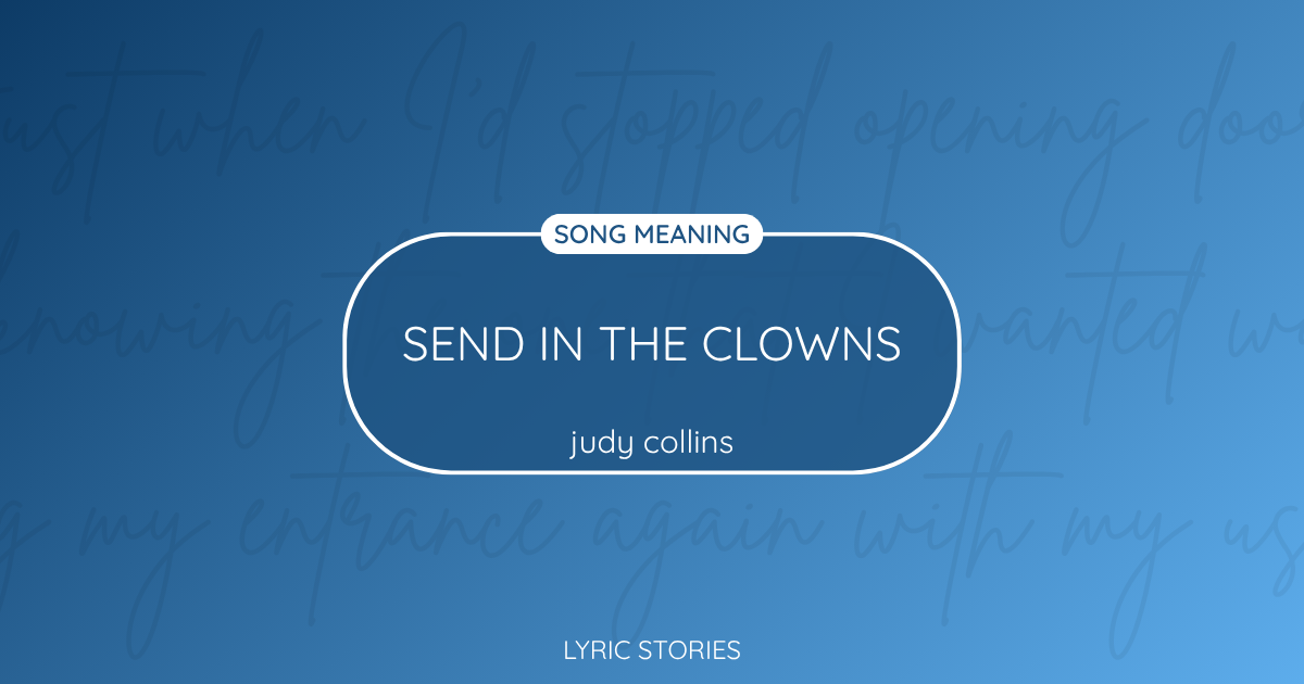 “Send In the Clowns” Lyrics Meaning (Judy Collins)