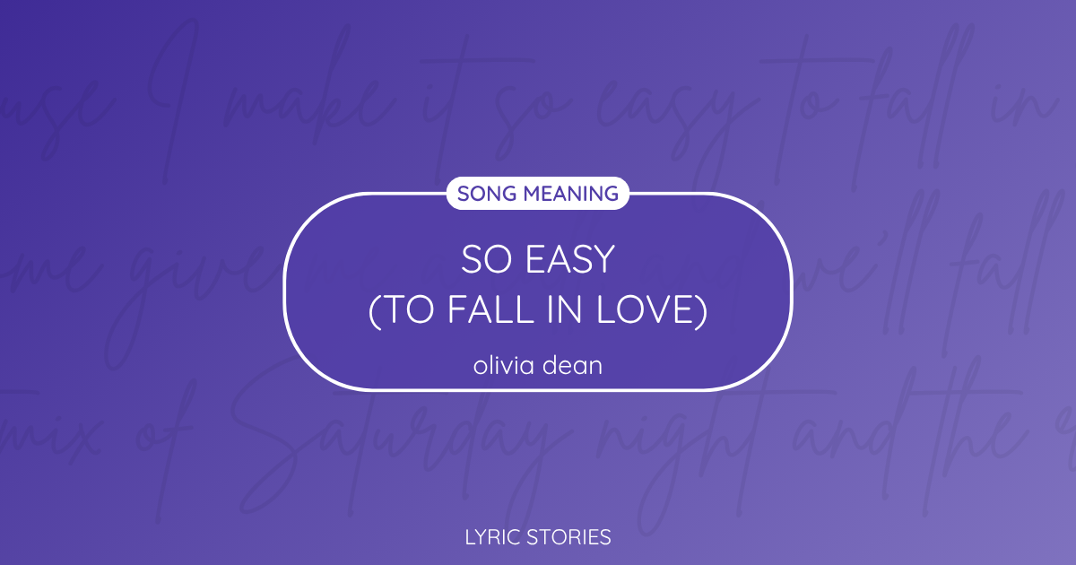 “So Easy (To Fall in Love)” Lyrics Meaning – Olivia Dean
