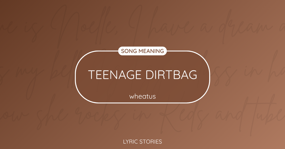 “Teenage Dirtbag” Lyrics Meaning (Wheatus)