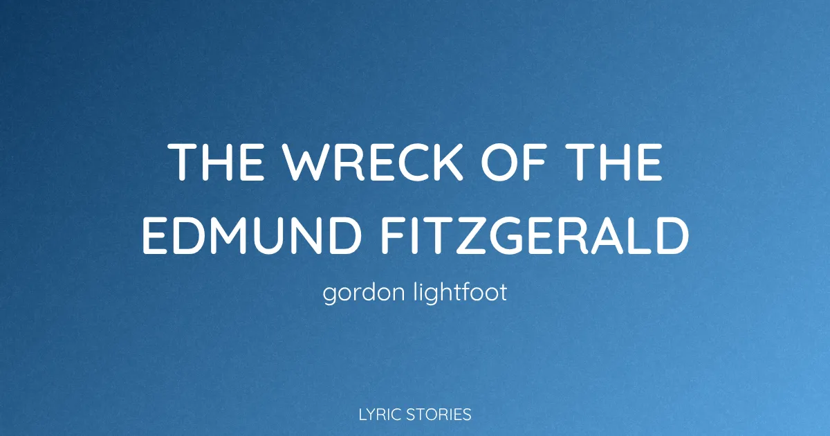 “The Wreck of the Edmund Fitzgerald” Lyrics Meaning (Gordon Lightfoot)