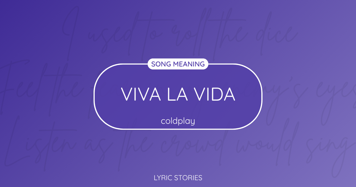 Viva La Vida Song Meaning - Lyrics Explained
