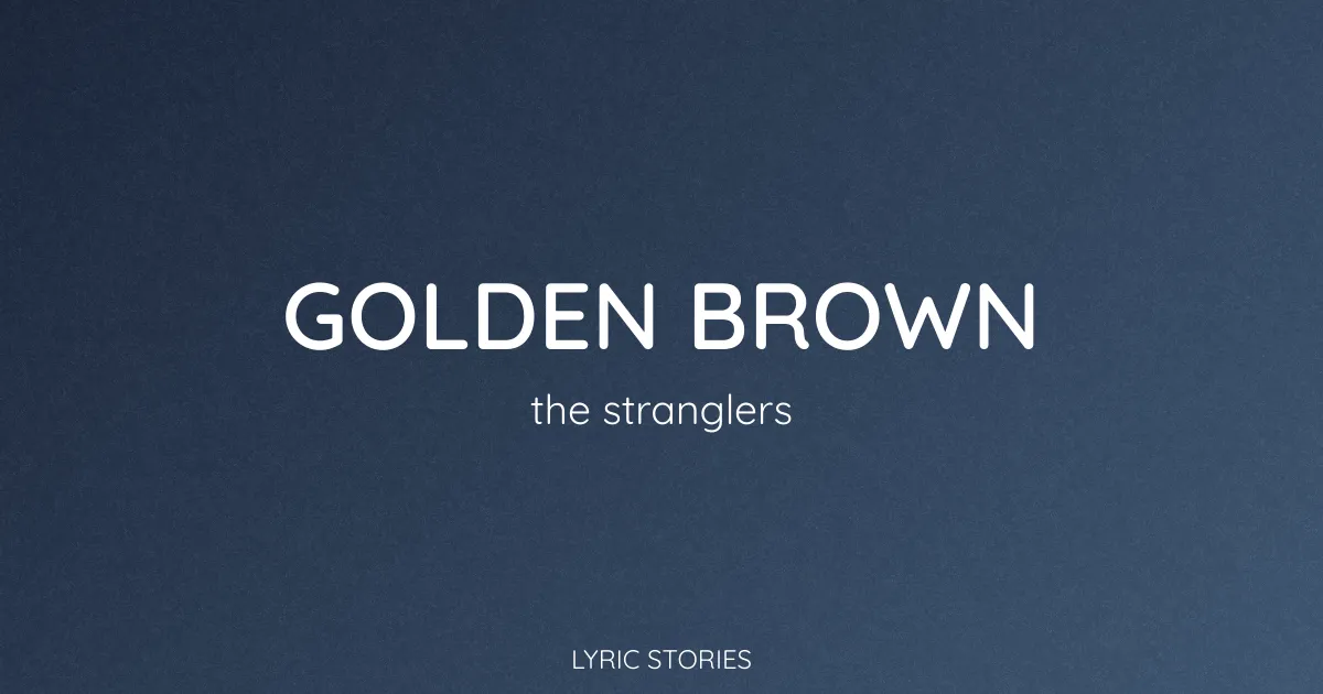 Golden Brown Lyrics Meaning (The Stranglers Song Explained)