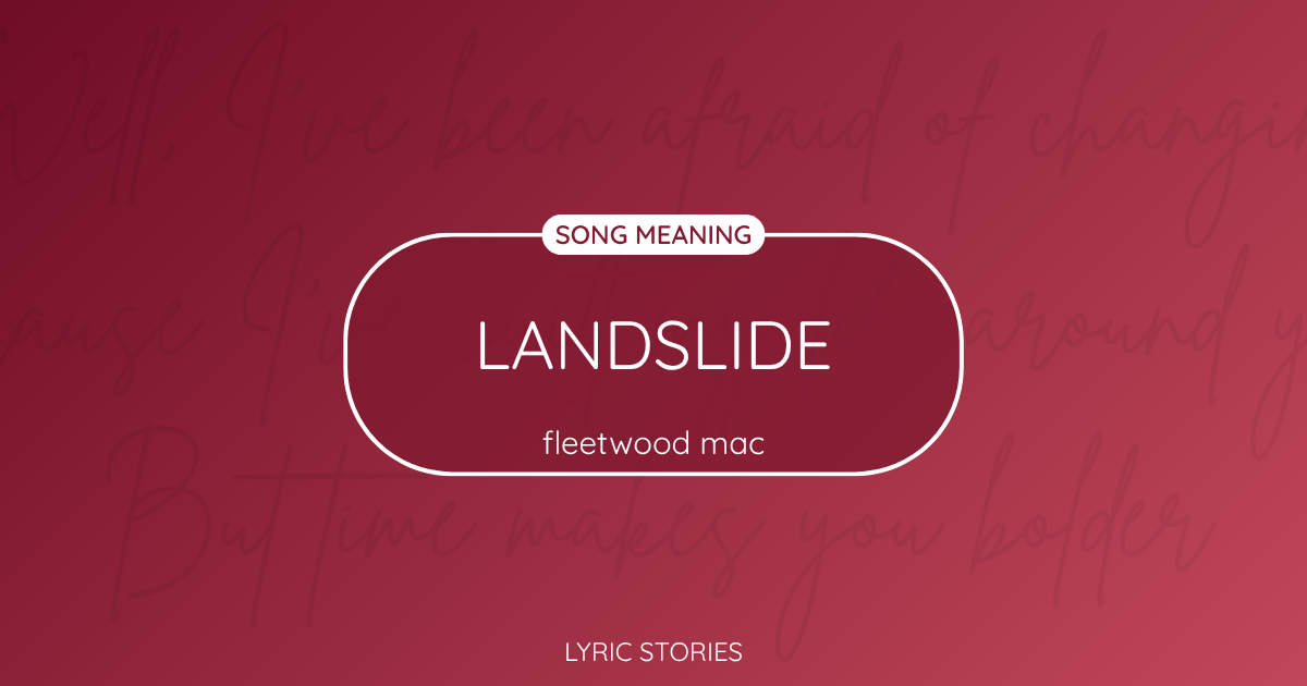 “Landslide” Lyrics Meaning (Fleetwood Mac)