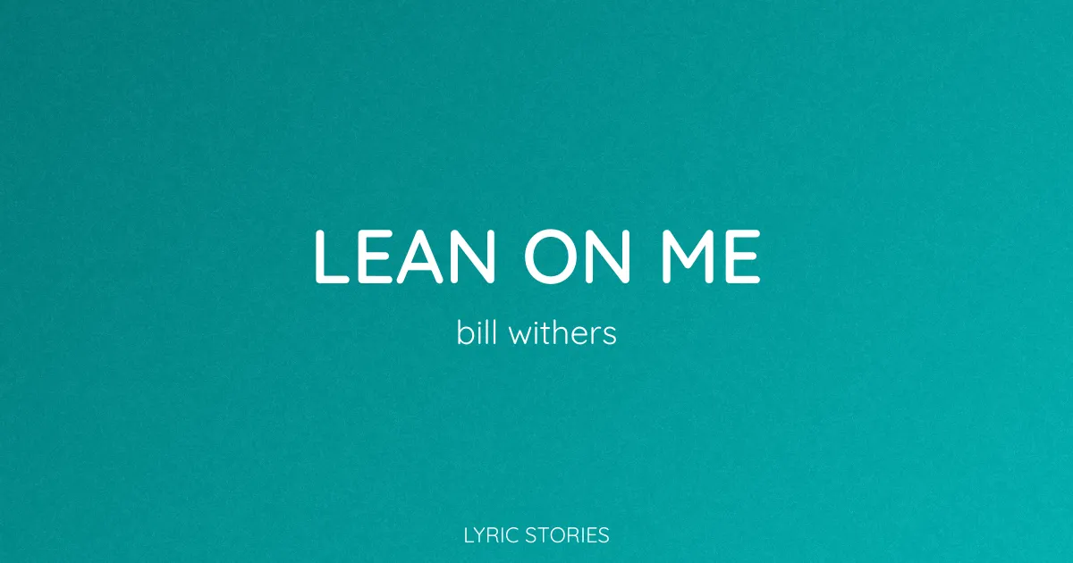 Lean on Me Lyrics Meaning (Bill Withers Song Explained)