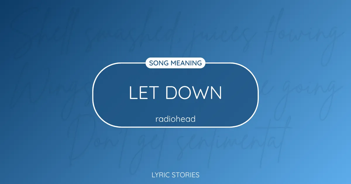 “Let Down” Lyrics Meaning (Radiohead)