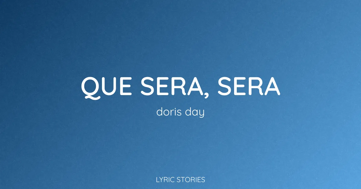 Que Sera, Sera Lyrics Meaning (Doris Day Song Explained)