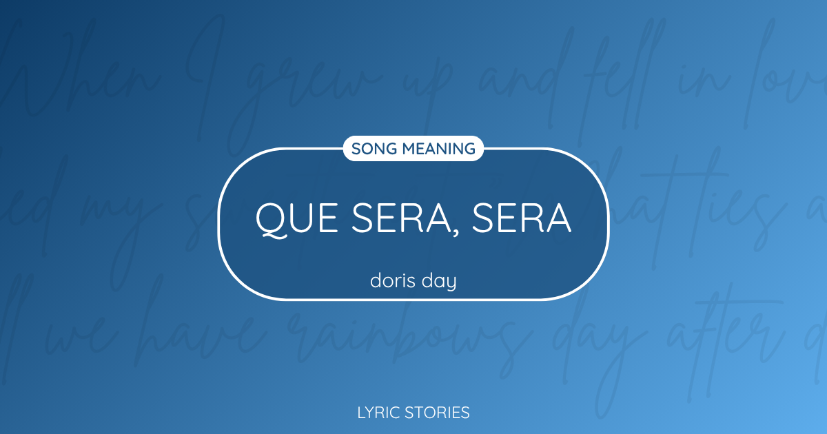 Que Sera, Sera Song Meaning - Lyrics Explained