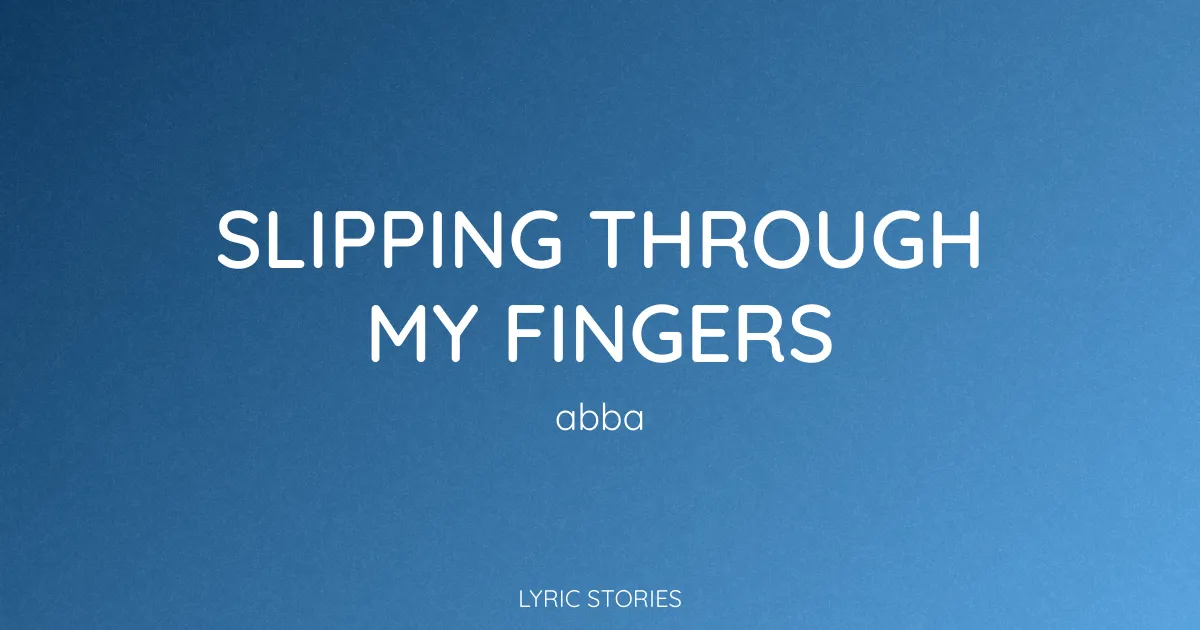 Slipping Through My Fingers Lyrics Meaning (ABBA Song Explained)