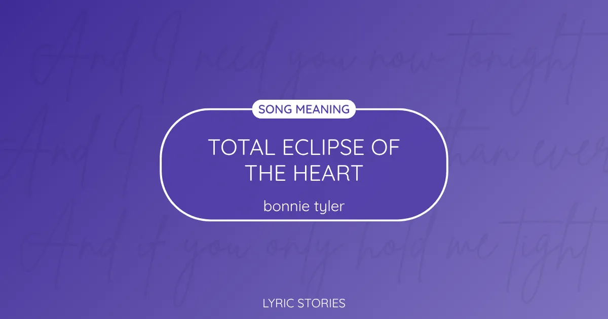 “Total Eclipse of the Heart” Lyrics Meaning (Bonnie Tyler)