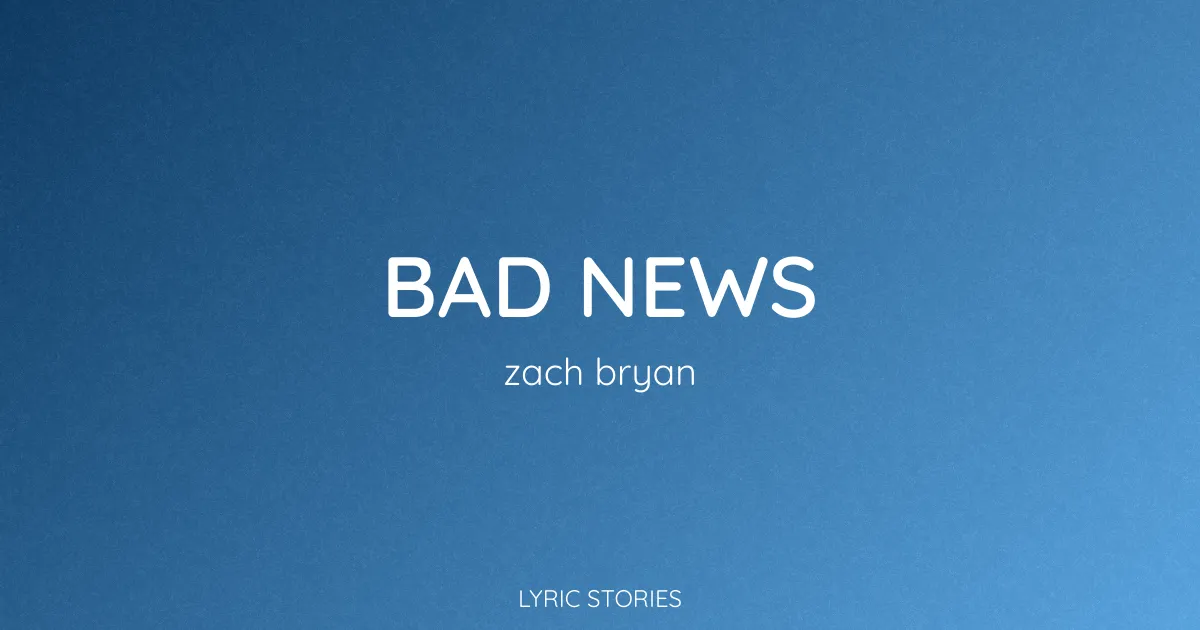 Bad News Lyrics Meaning (Zach Bryan Song Explained)