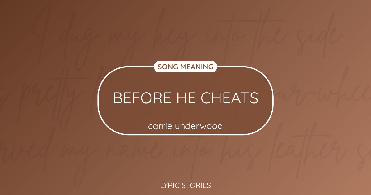 Before He Cheats Song Meaning - Lyrics Explained