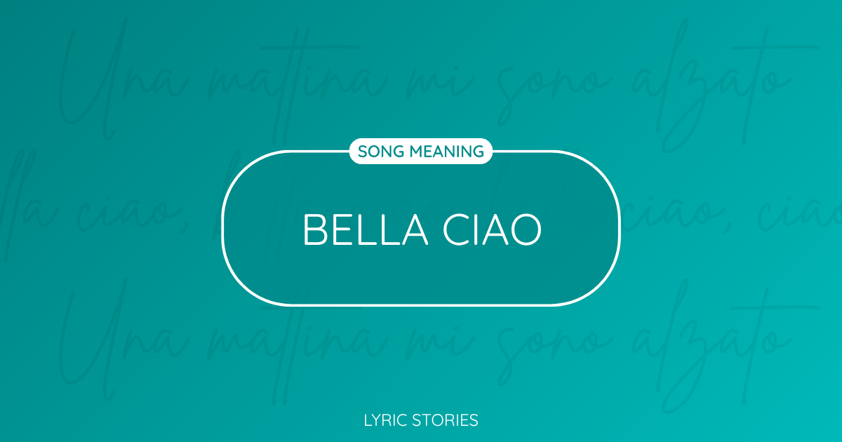 “Bella ciao” Lyrics Meaning