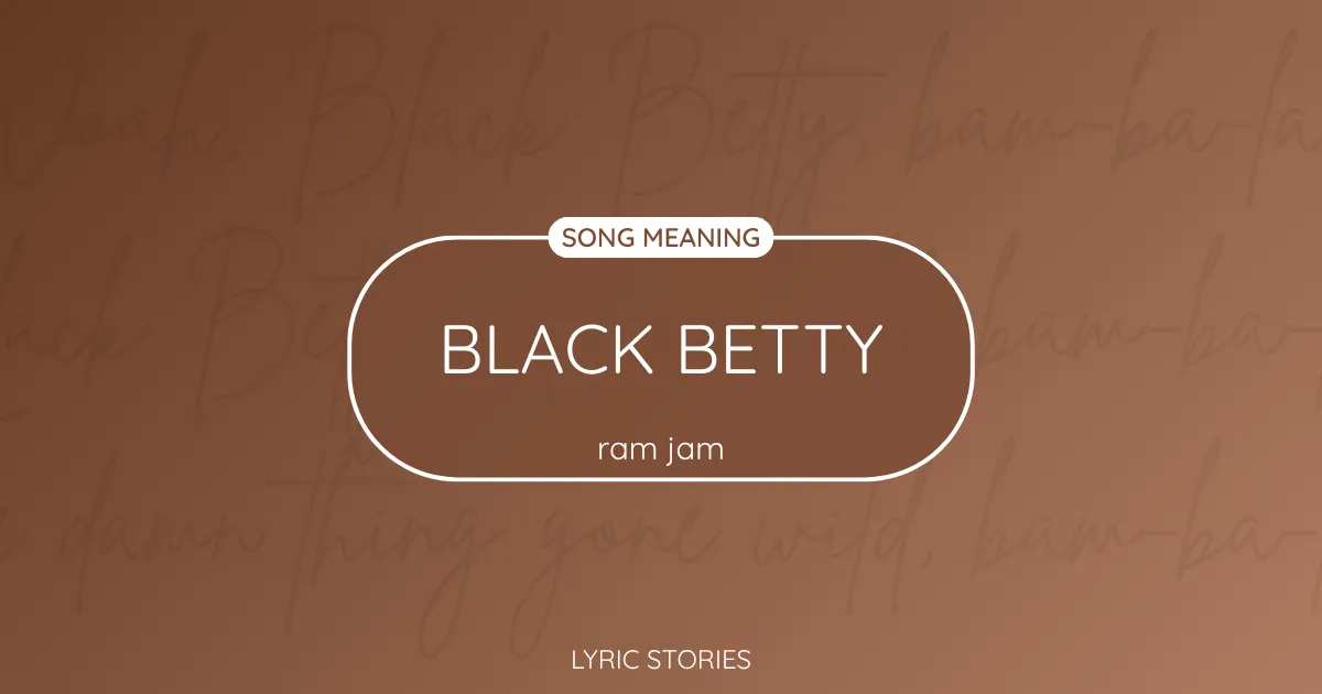 “Black Betty” Lyrics Meaning (Ram Jam)