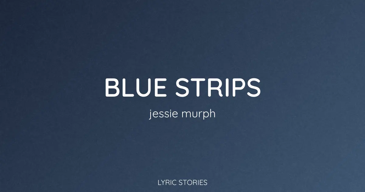 “Blue Strips” Lyrics Meaning (Jessie Murph)