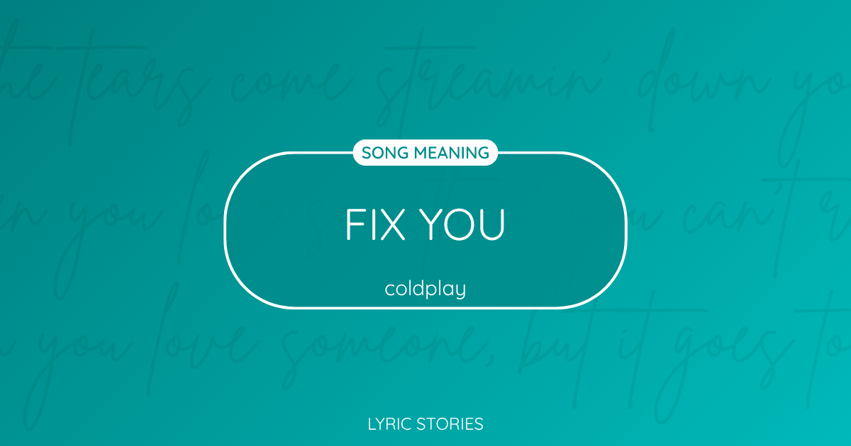 Fix You Song Meaning - Lyrics Explained