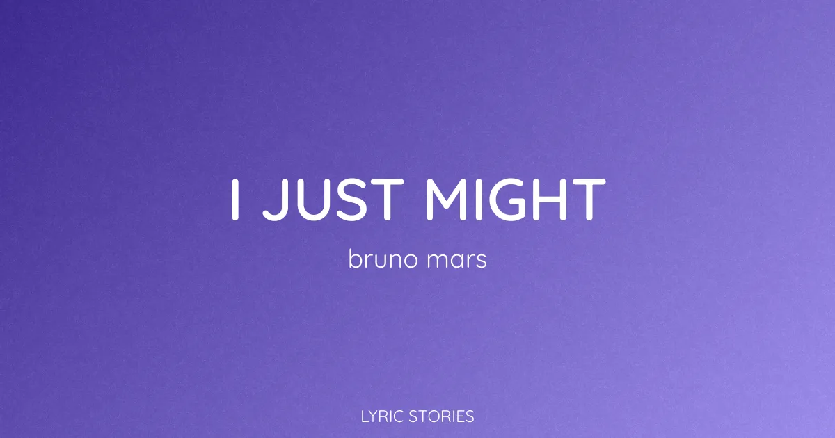 “I Just Might” Lyrics Meaning (Bruno Mars Song Explained)