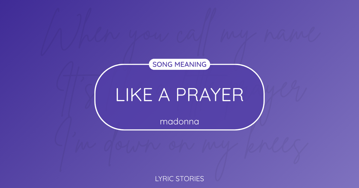 “Like a Prayer” Lyrics Meaning (Madonna)