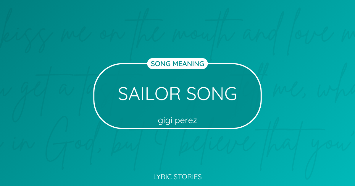 “Sailor Song” Lyrics Meaning (Gigi Perez)