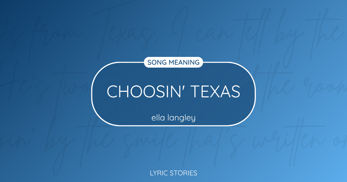 Choosin' Texas Song Meaning - Lyrics Explained