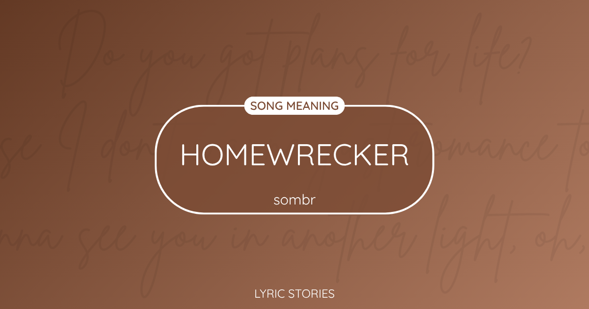 “Homewrecker” Lyrics Meaning (Sombr)