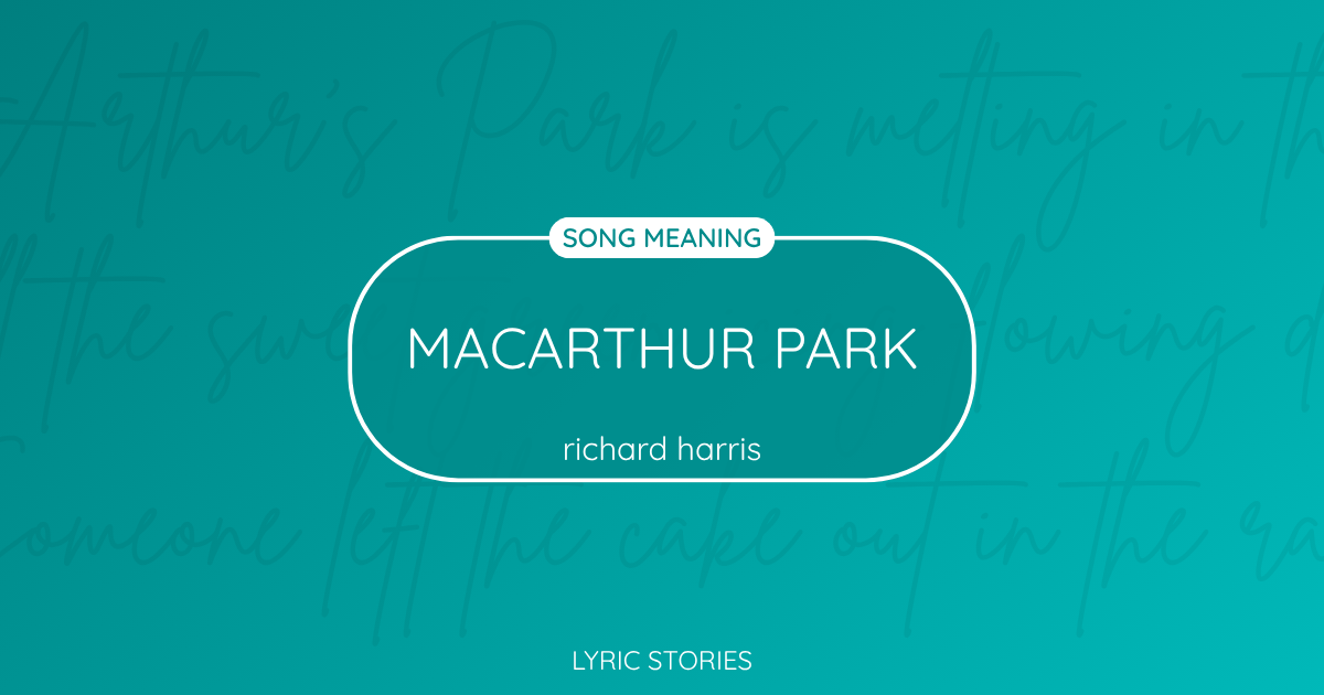 “MacArthur Park” Lyrics Meaning (Richard Harris)