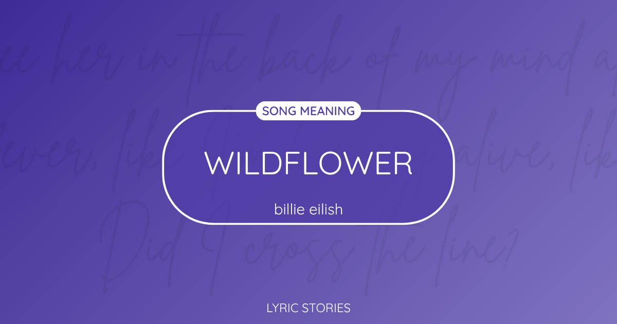 “Wildflower” Lyrics Meaning (Billie Eilish)