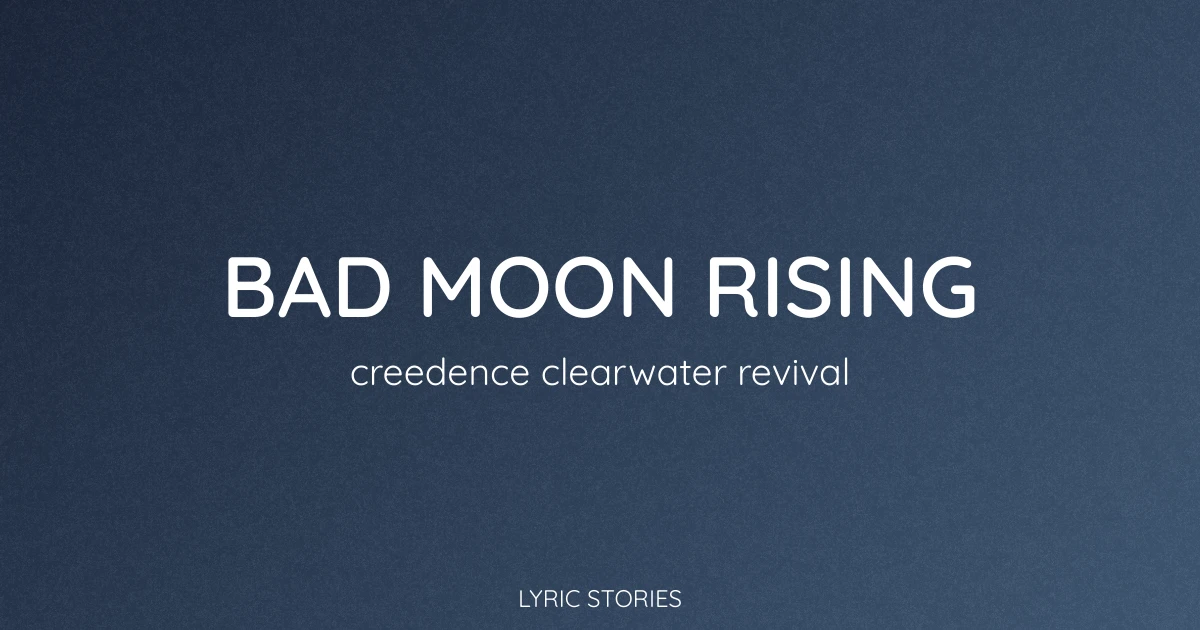 Bad Moon Rising Lyrics Meaning (Creedence Clearwater Revival Song Explained)