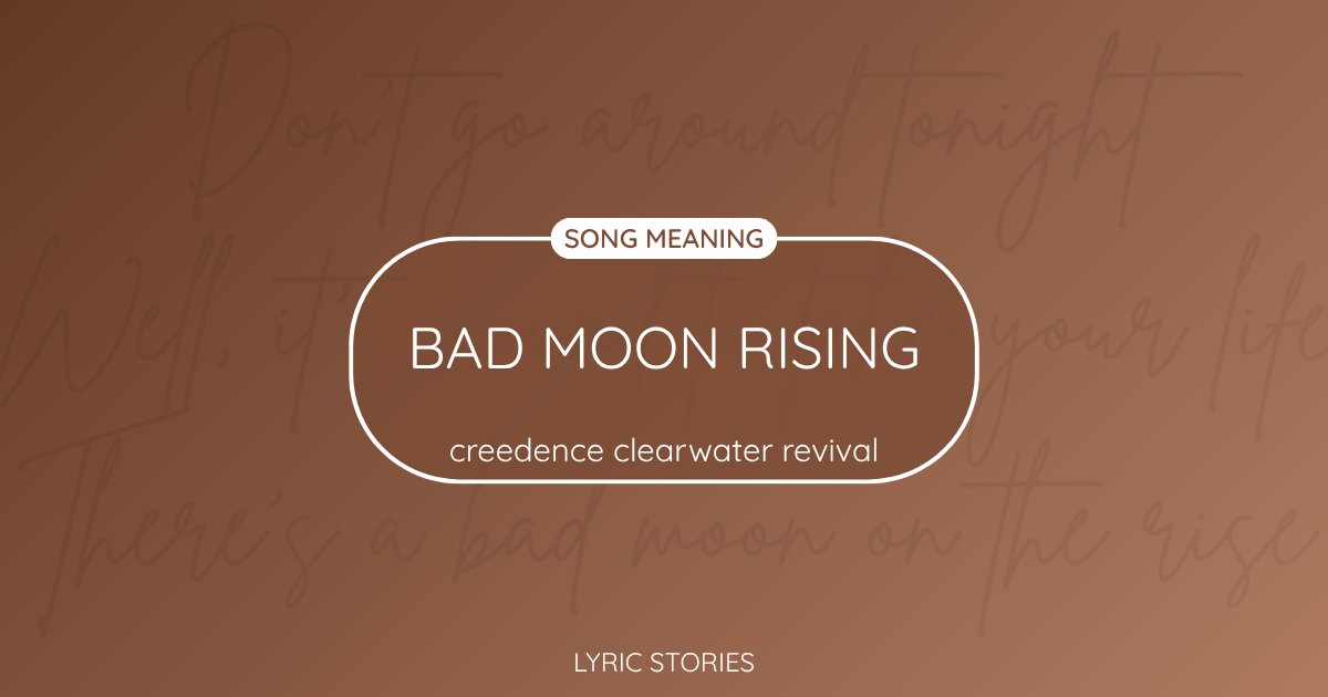 “Bad Moon Rising” Lyrics Meaning (Creedence Clearwater Revival)