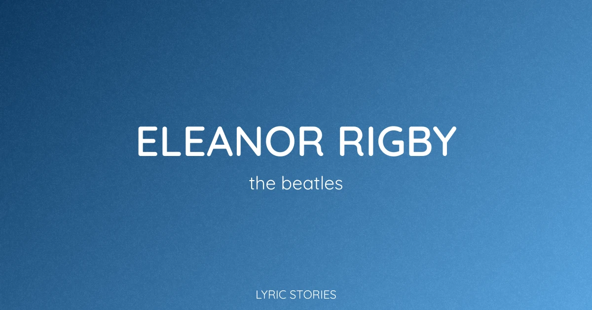 “Eleanor Rigby” Lyrics Meaning (The Beatles)