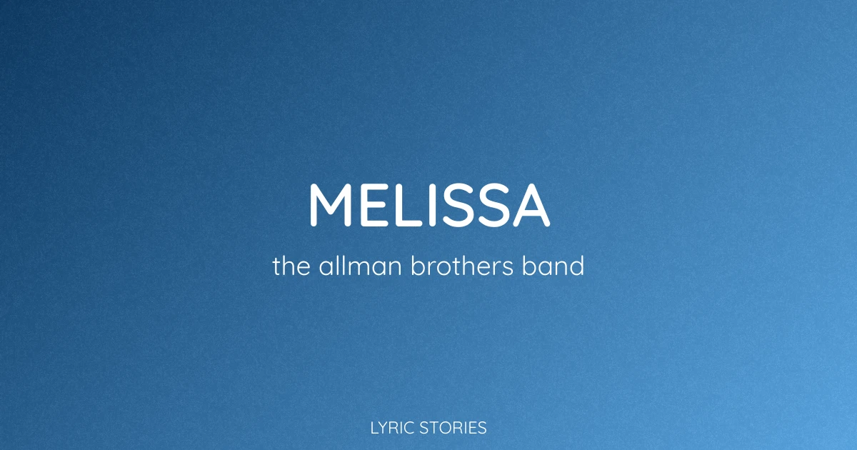 “Melissa” Lyrics Meaning (The Allman Brothers Band)