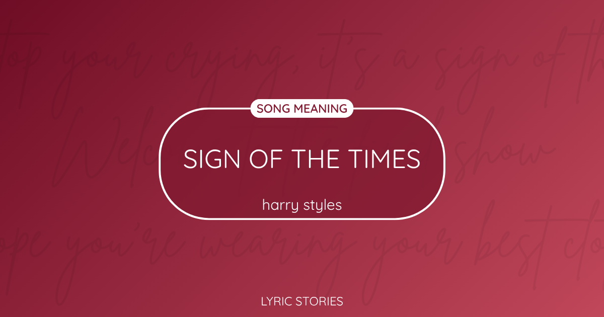 “Sign of the Times” Lyrics Meaning (Harry Styles)