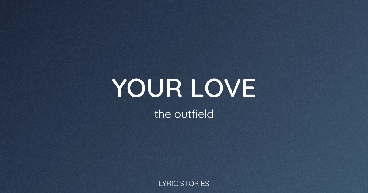 Your Love Lyrics Meaning (The Outfield Song Explained)