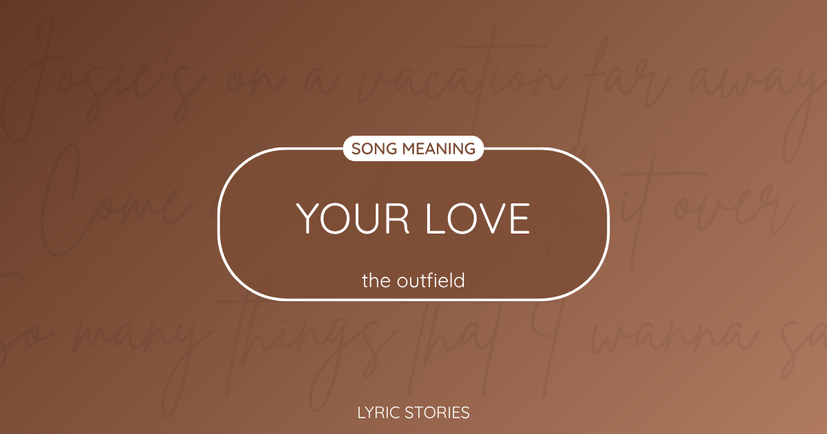 “Your Love” Lyrics Meaning (The Outfield)