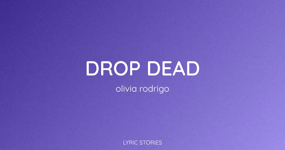 Drop Dead Lyrics Meaning (Olivia Rodrigo Song Explained)